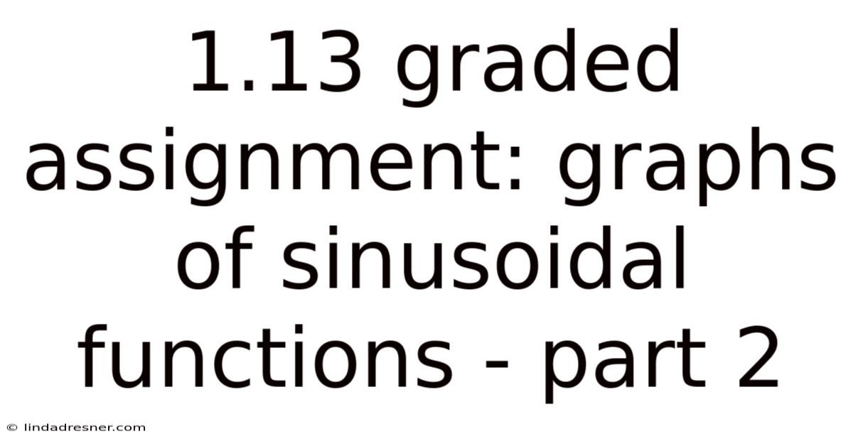1.13 Graded Assignment: Graphs Of Sinusoidal Functions - Part 2