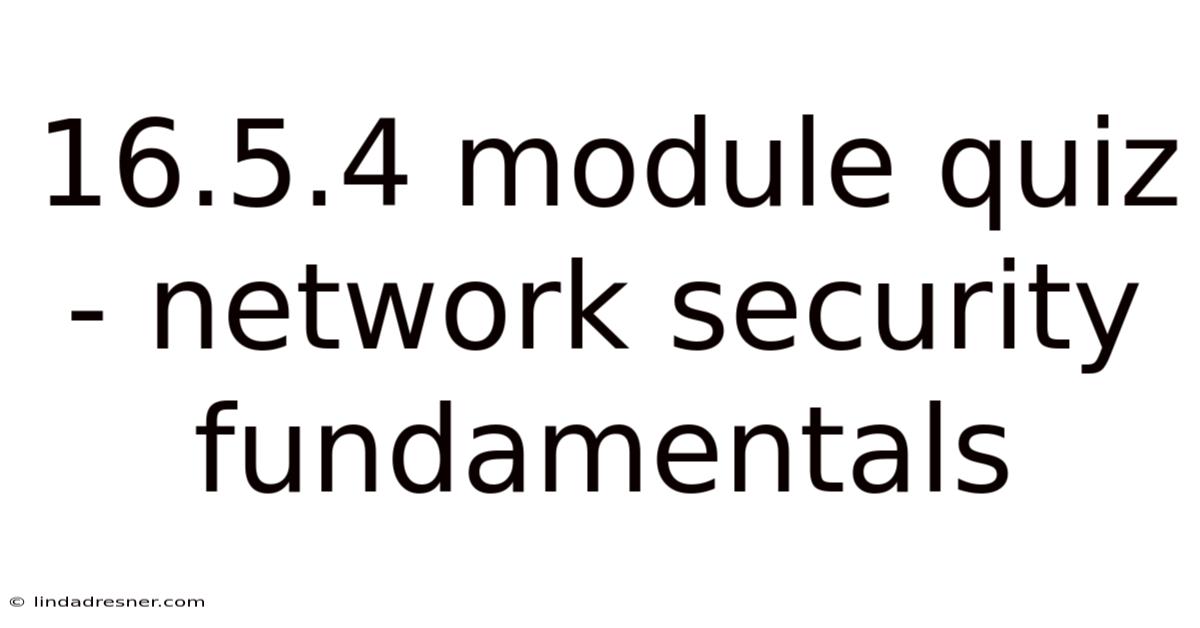 16.5.4 Module Quiz - Network Security Fundamentals