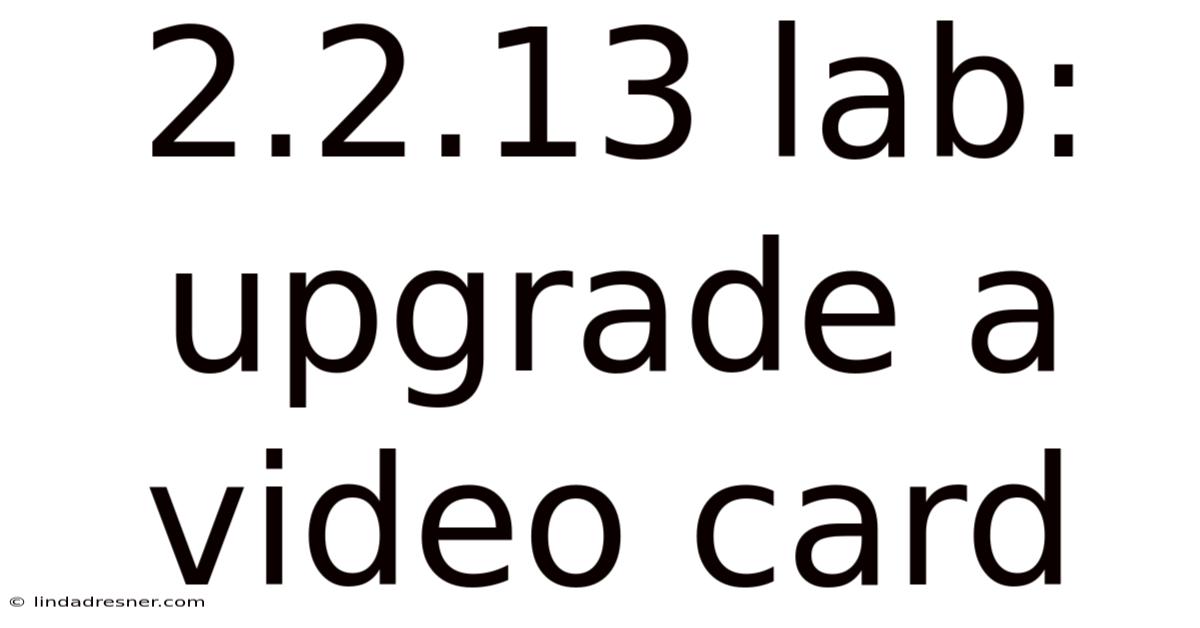 2.2.13 Lab: Upgrade A Video Card