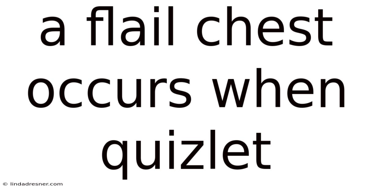 A Flail Chest Occurs When Quizlet