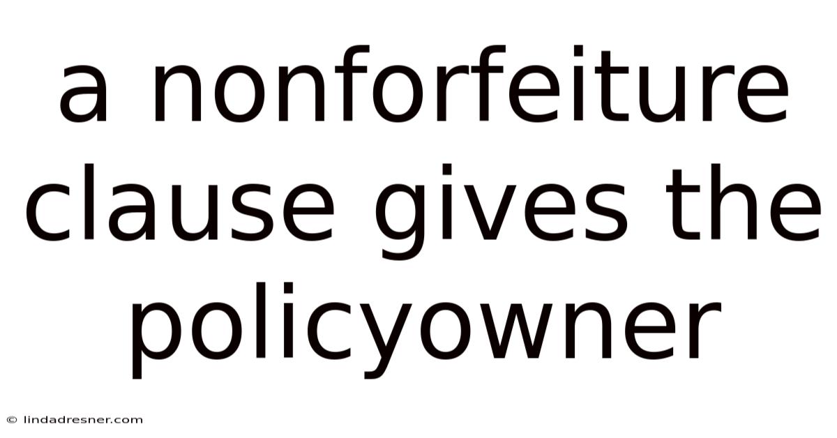 A Nonforfeiture Clause Gives The Policyowner
