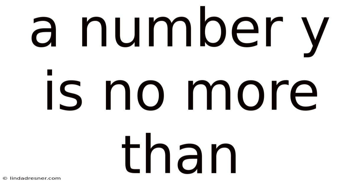 A Number Y Is No More Than