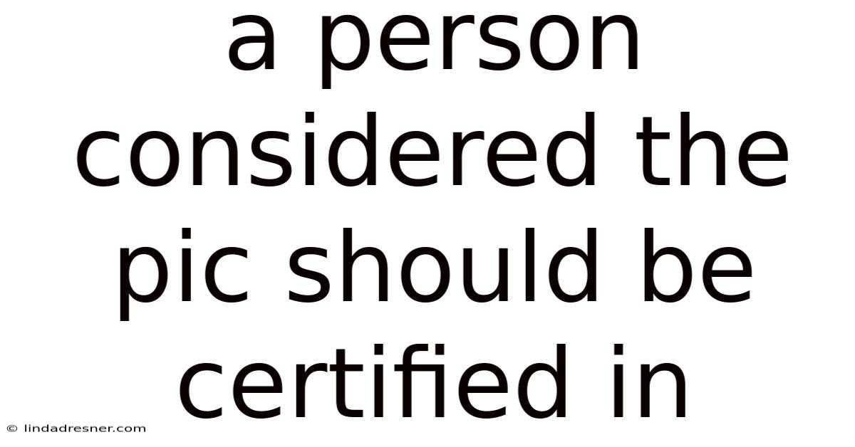 A Person Considered The Pic Should Be Certified In