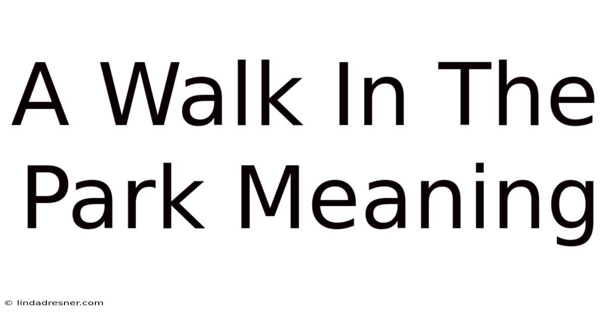 A Walk In The Park Meaning