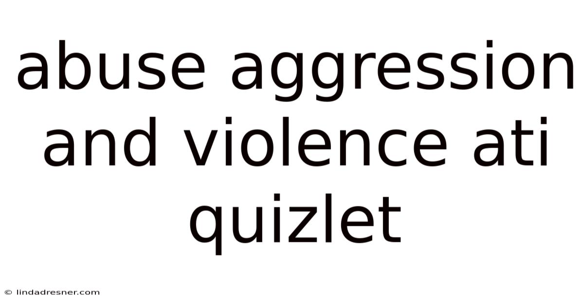 Abuse Aggression And Violence Ati Quizlet