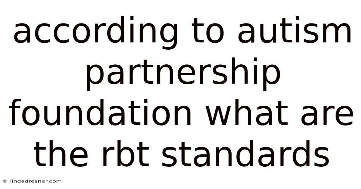 According To Autism Partnership Foundation What Are The Rbt Standards