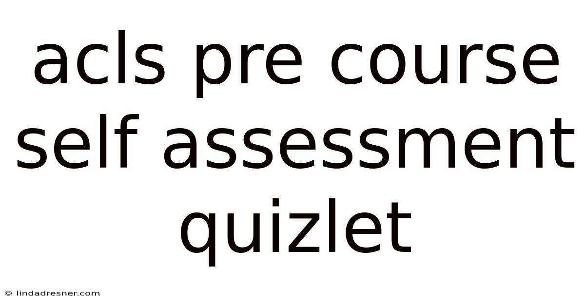 Acls Pre Course Self Assessment Quizlet