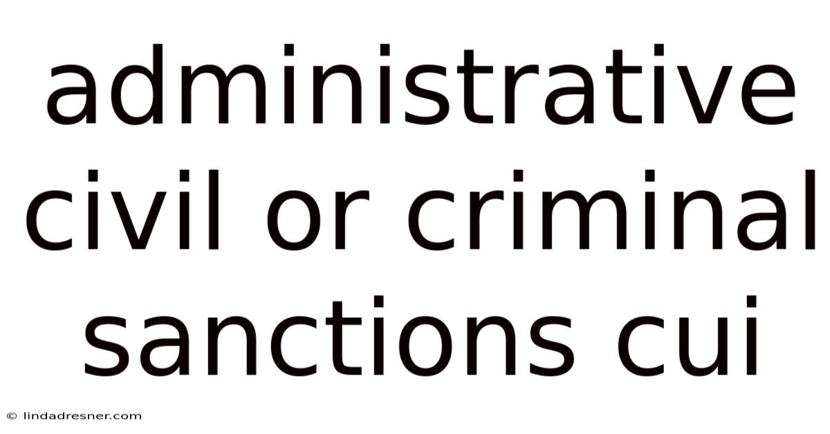 Administrative Civil Or Criminal Sanctions Cui