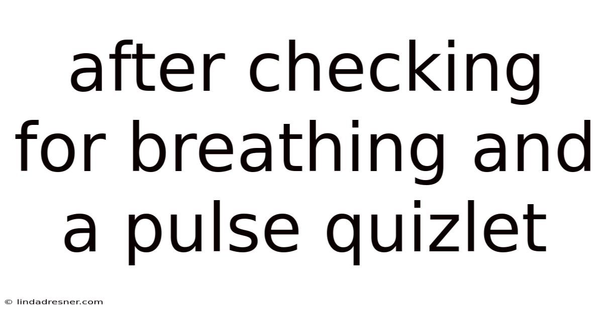 After Checking For Breathing And A Pulse Quizlet
