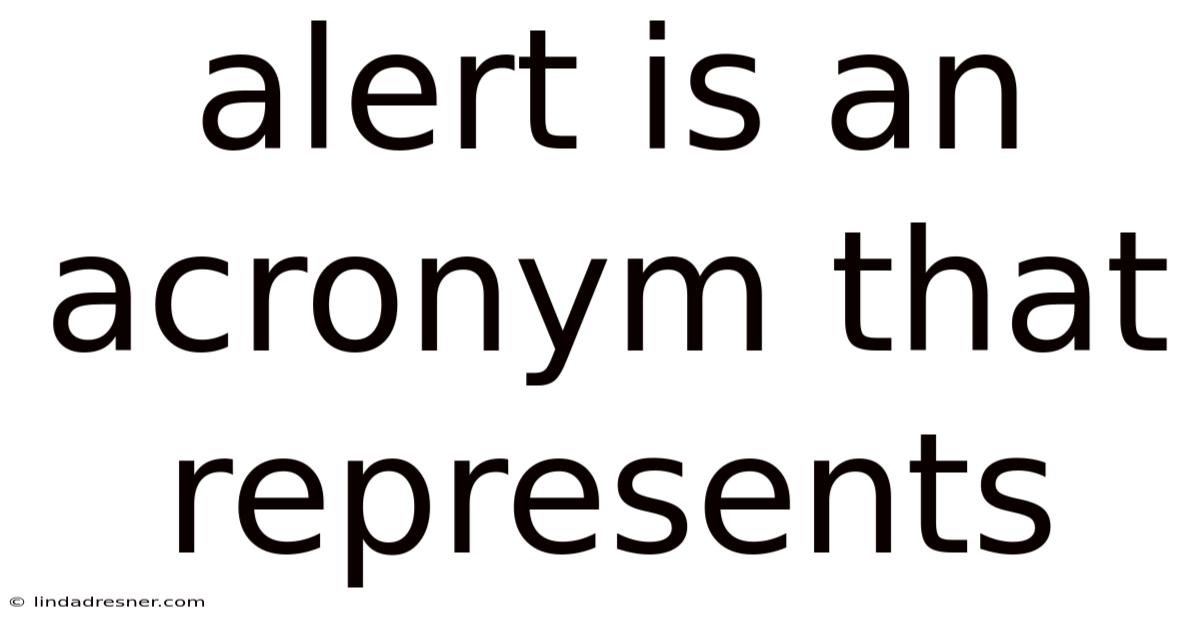Alert Is An Acronym That Represents