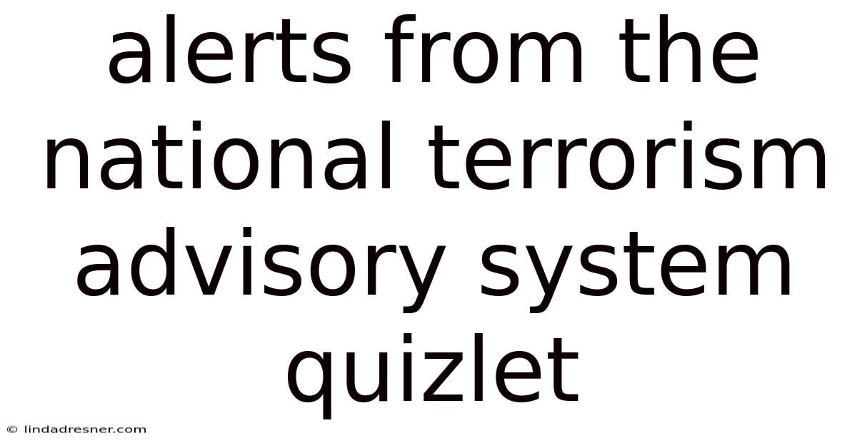 Alerts From The National Terrorism Advisory System Quizlet