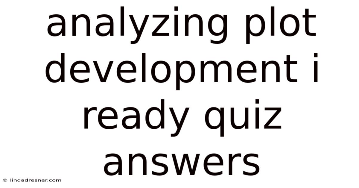 Analyzing Plot Development I Ready Quiz Answers