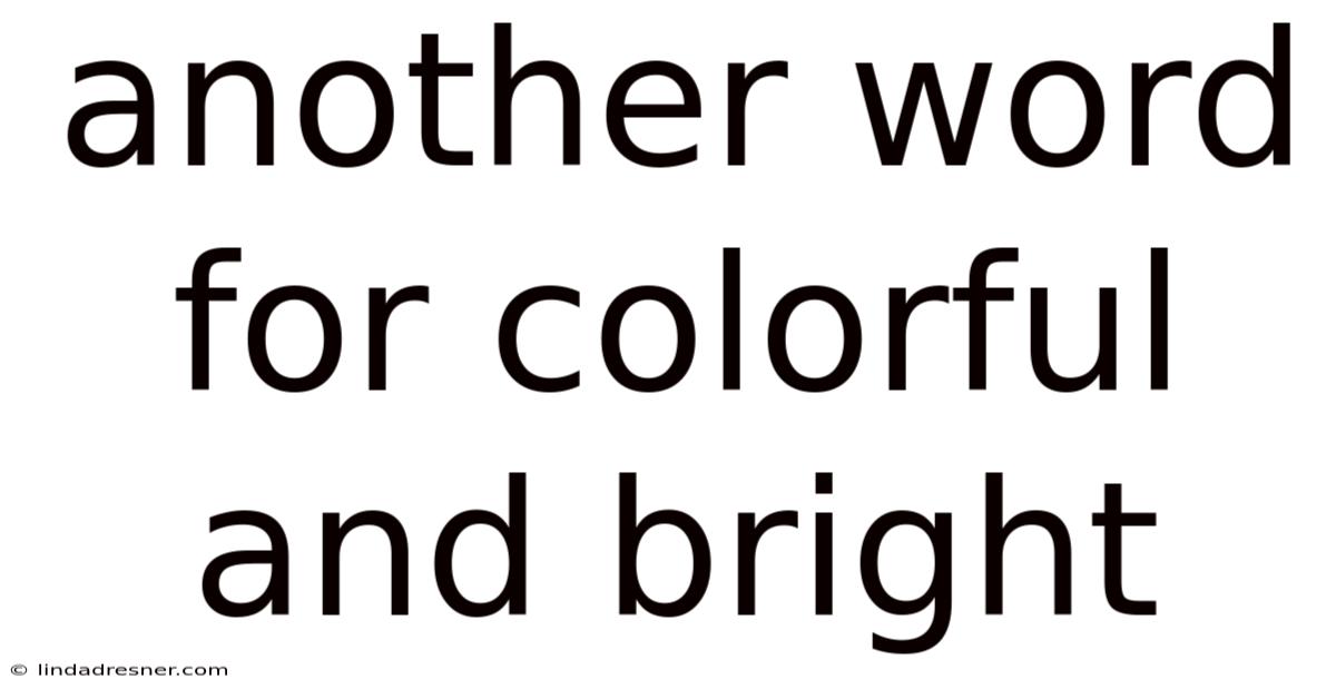 Another Word For Colorful And Bright