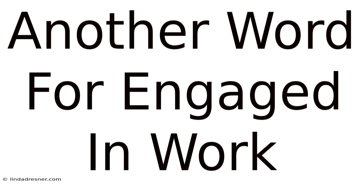 Another Word For Engaged In Work