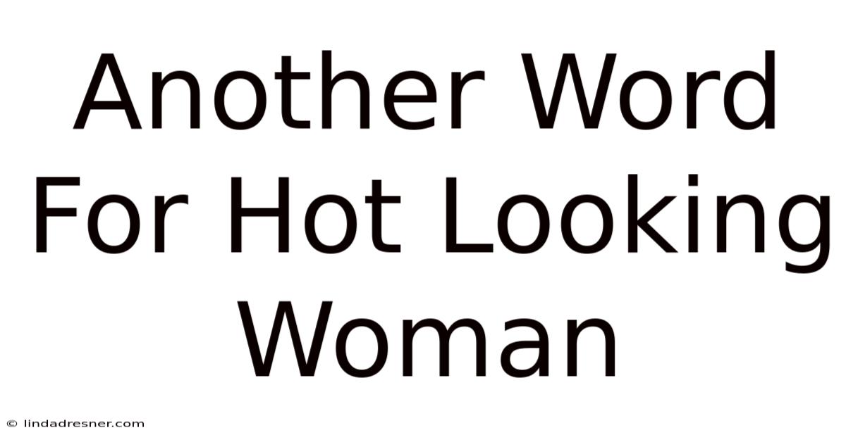 Another Word For Hot Looking Woman