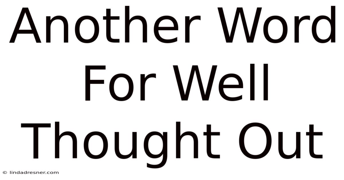 Another Word For Well Thought Out