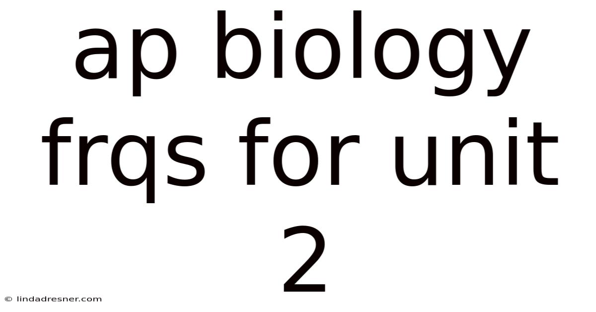Ap Biology Frqs For Unit 2