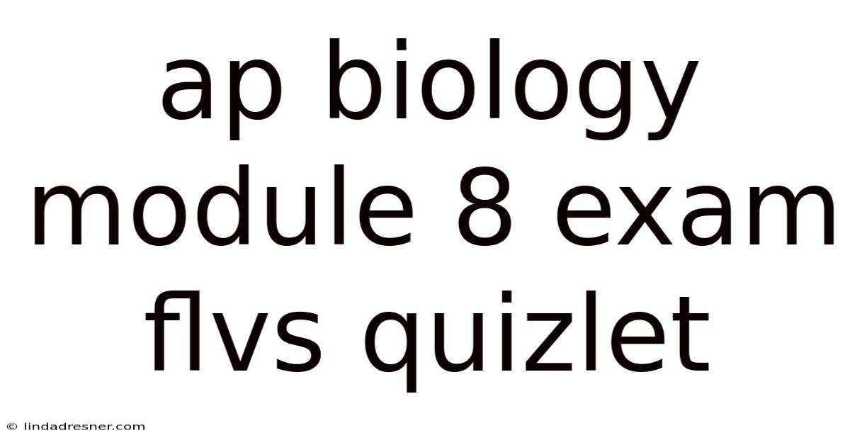 Ap Biology Module 8 Exam Flvs Quizlet
