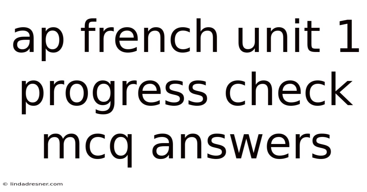 Ap French Unit 1 Progress Check Mcq Answers