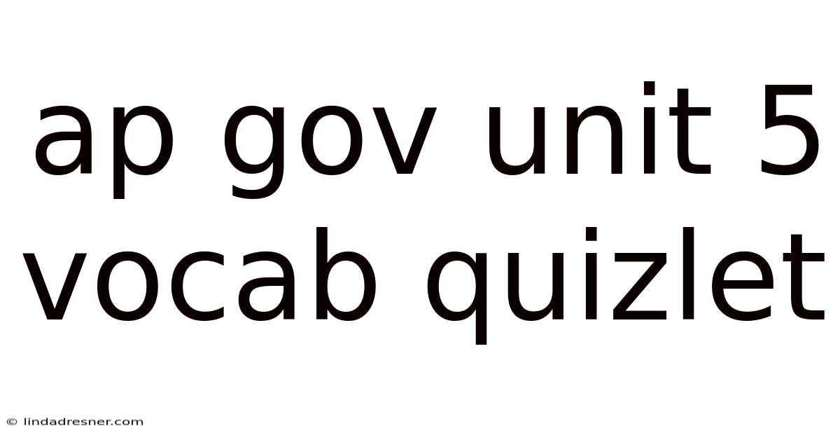 Ap Gov Unit 5 Vocab Quizlet