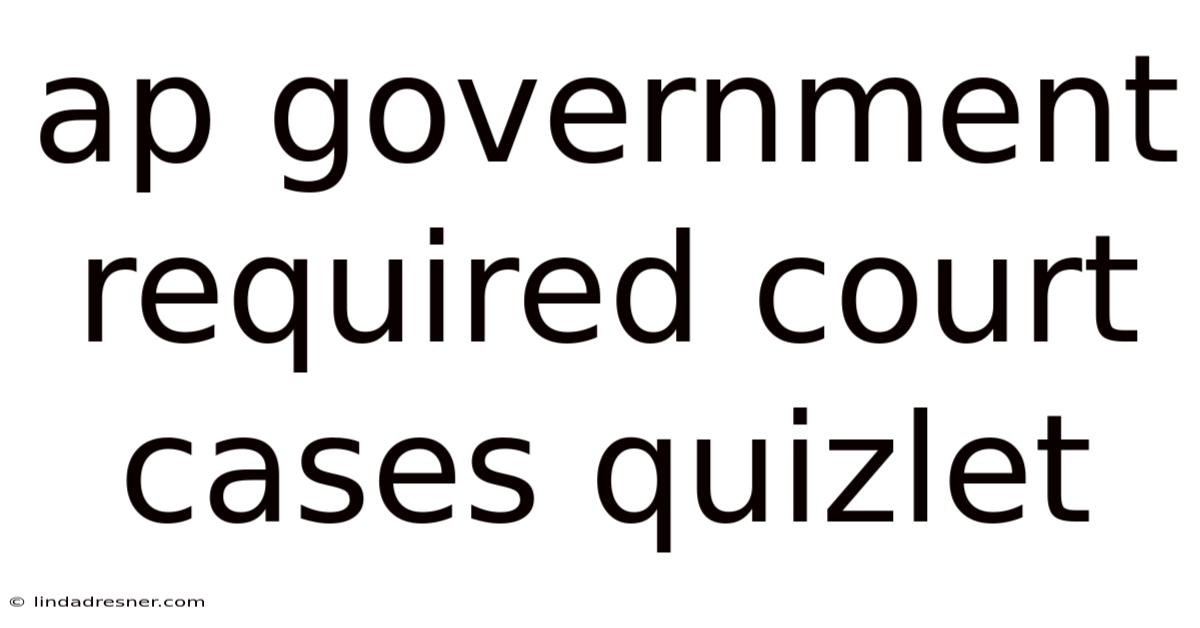 Ap Government Required Court Cases Quizlet