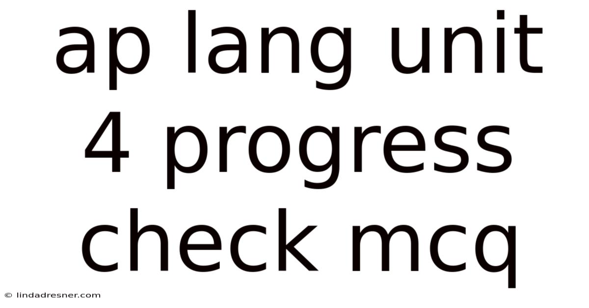 Ap Lang Unit 4 Progress Check Mcq