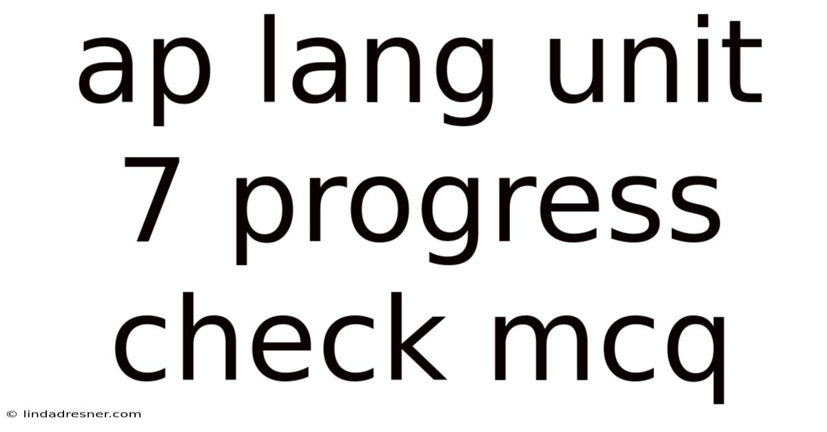 Ap Lang Unit 7 Progress Check Mcq