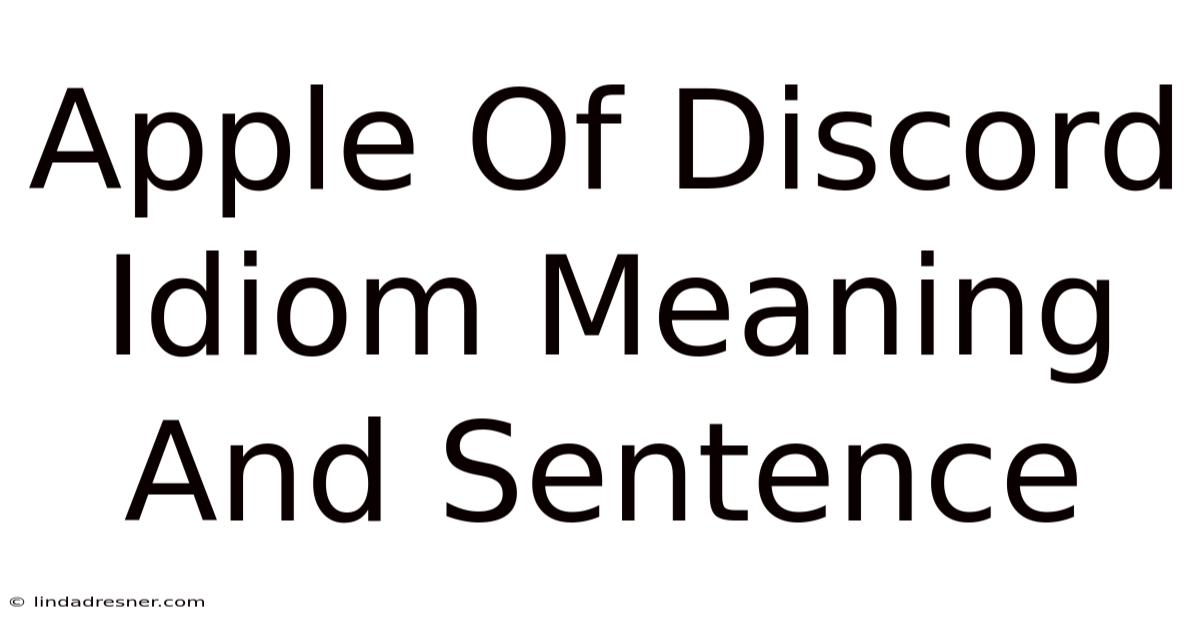 Apple Of Discord Idiom Meaning And Sentence