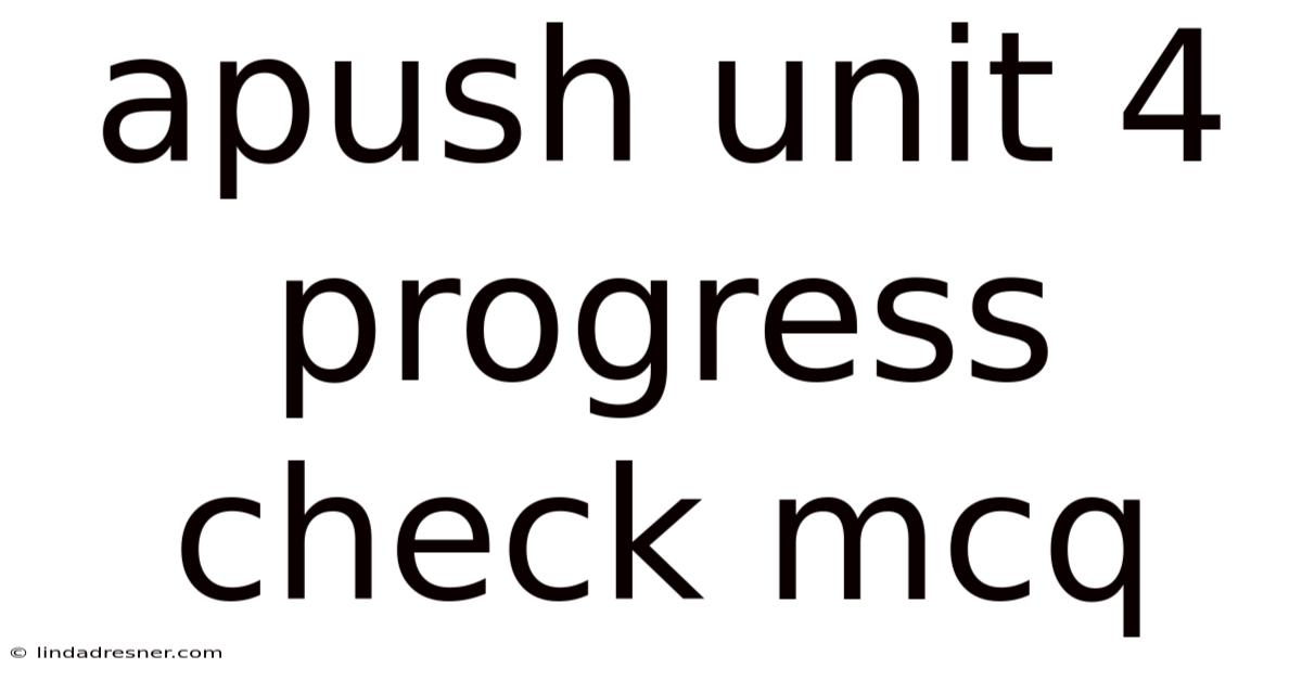 Apush Unit 4 Progress Check Mcq