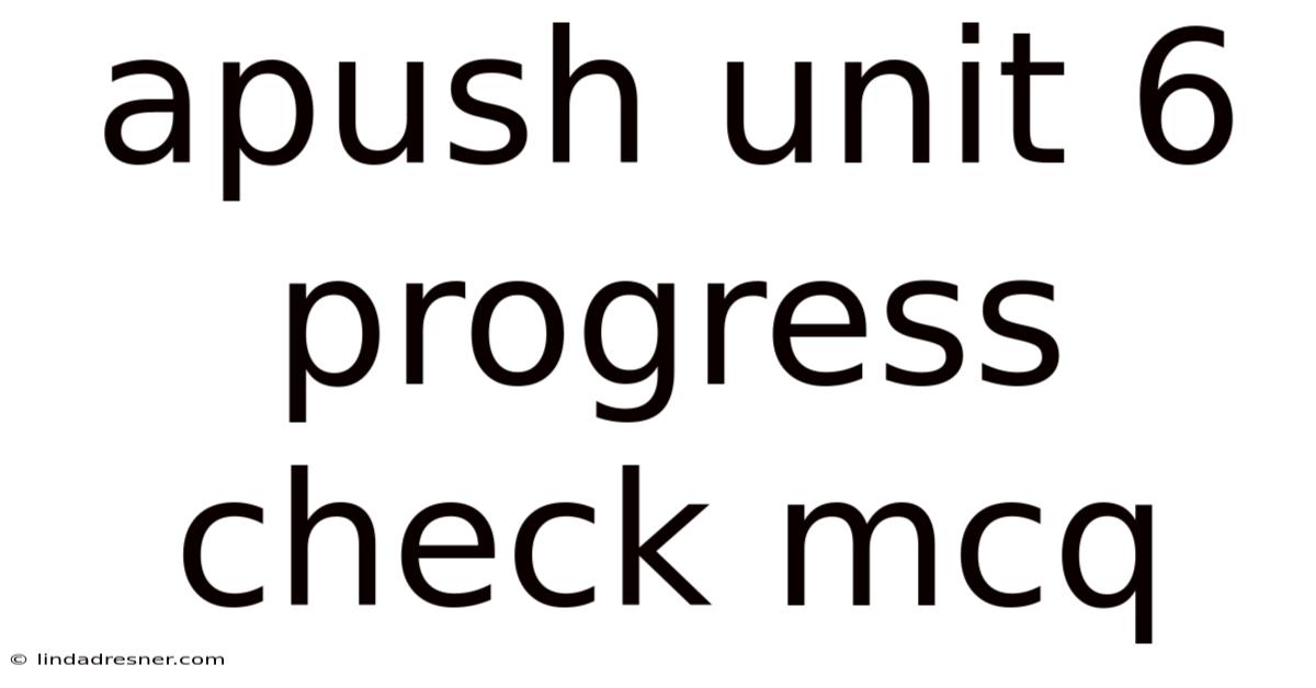 Apush Unit 6 Progress Check Mcq