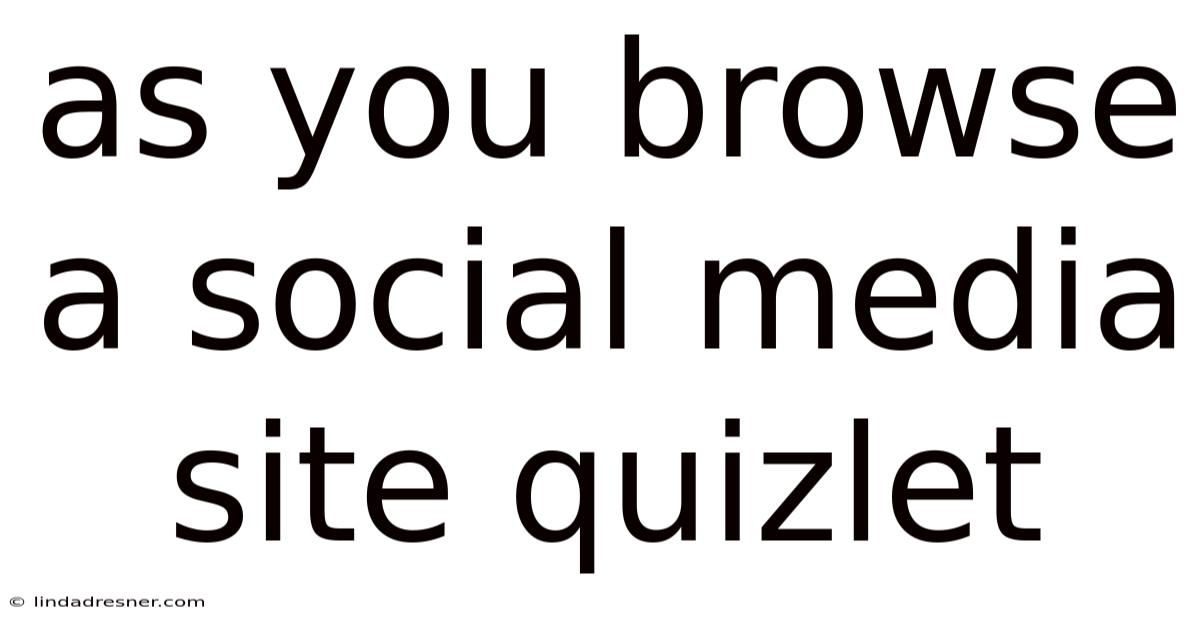 As You Browse A Social Media Site Quizlet