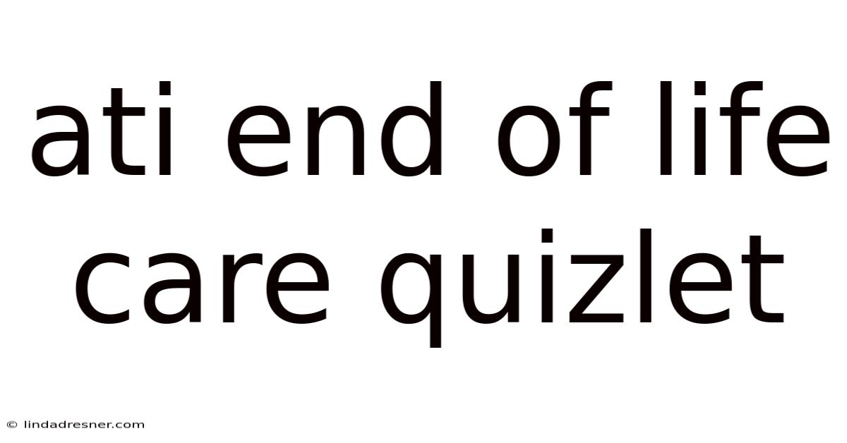 Ati End Of Life Care Quizlet