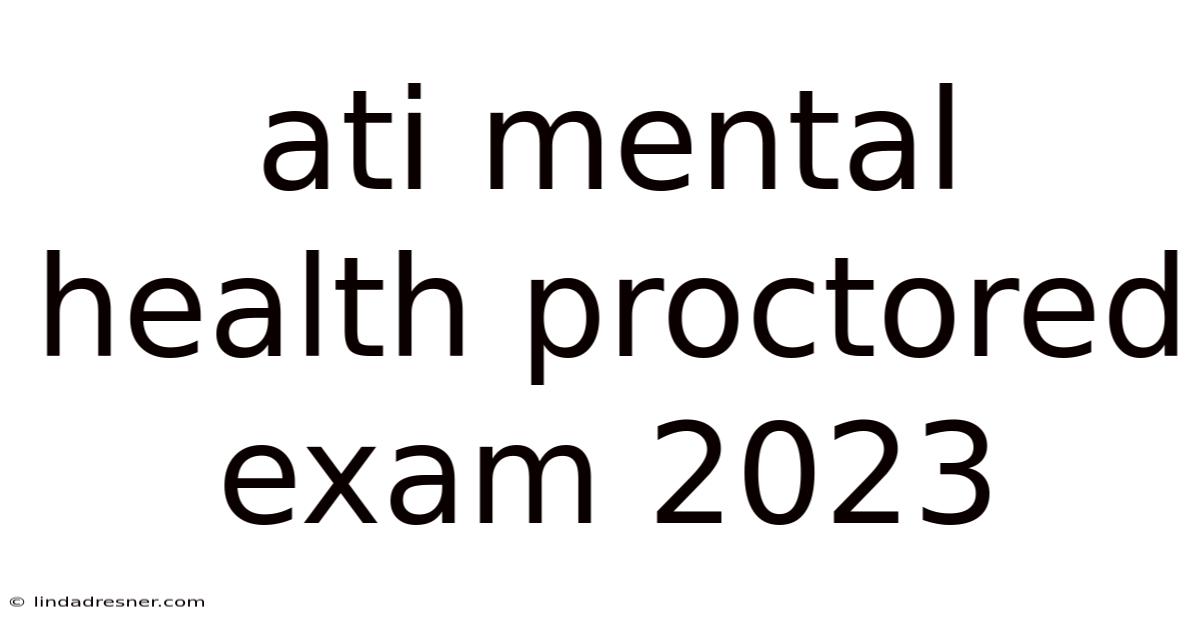 Ati Mental Health Proctored Exam 2023