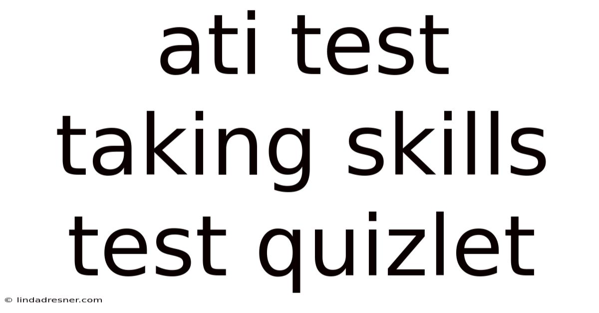 Ati Test Taking Skills Test Quizlet