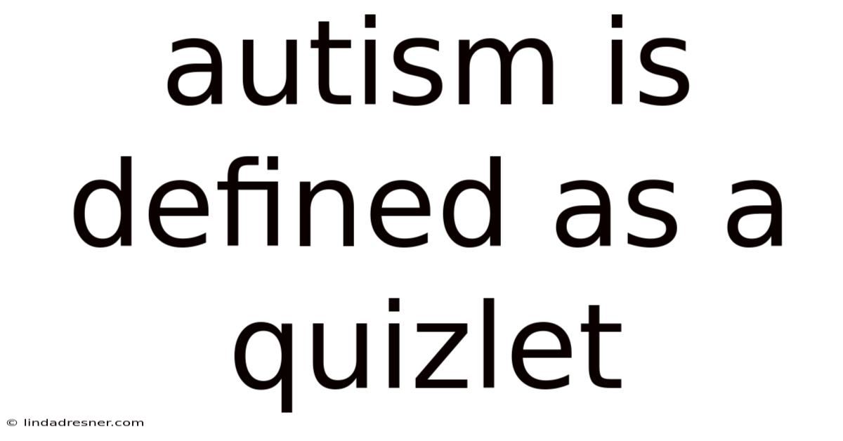 Autism Is Defined As A Quizlet
