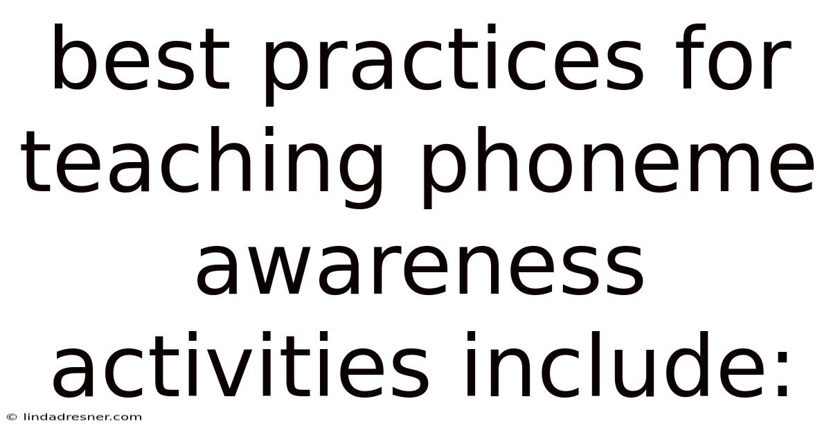 Best Practices For Teaching Phoneme Awareness Activities Include: