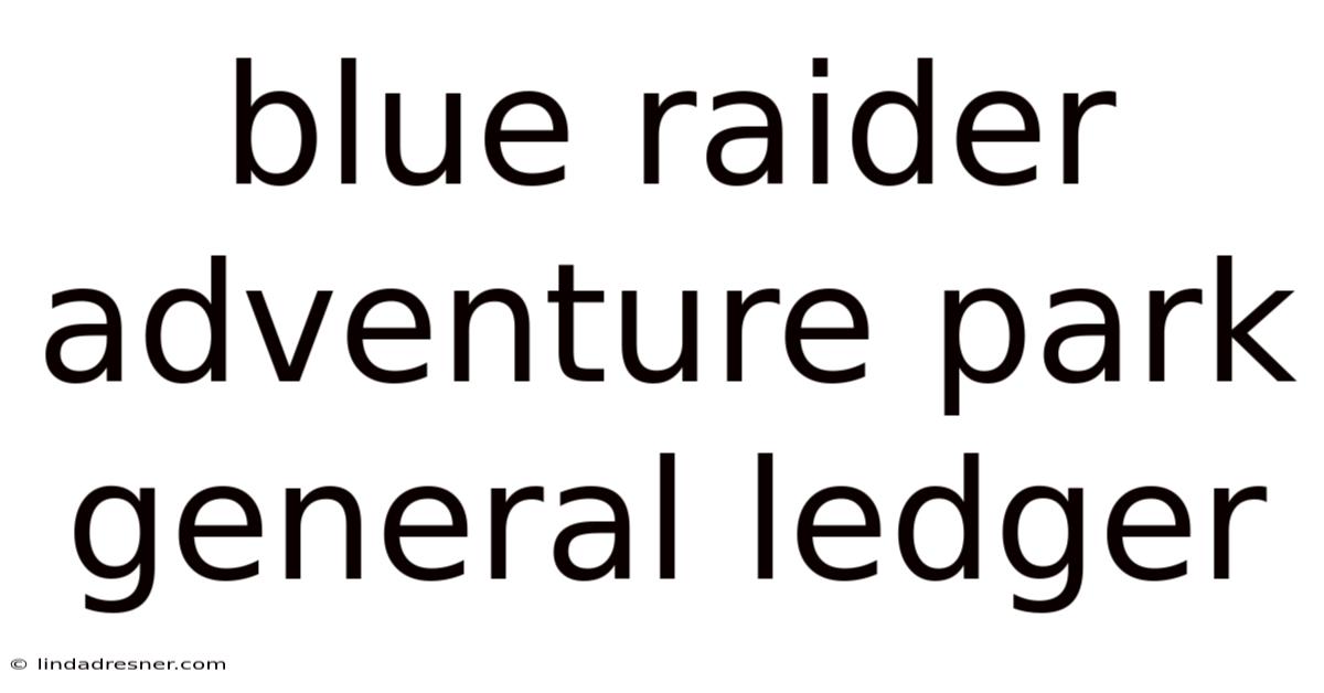 Blue Raider Adventure Park General Ledger