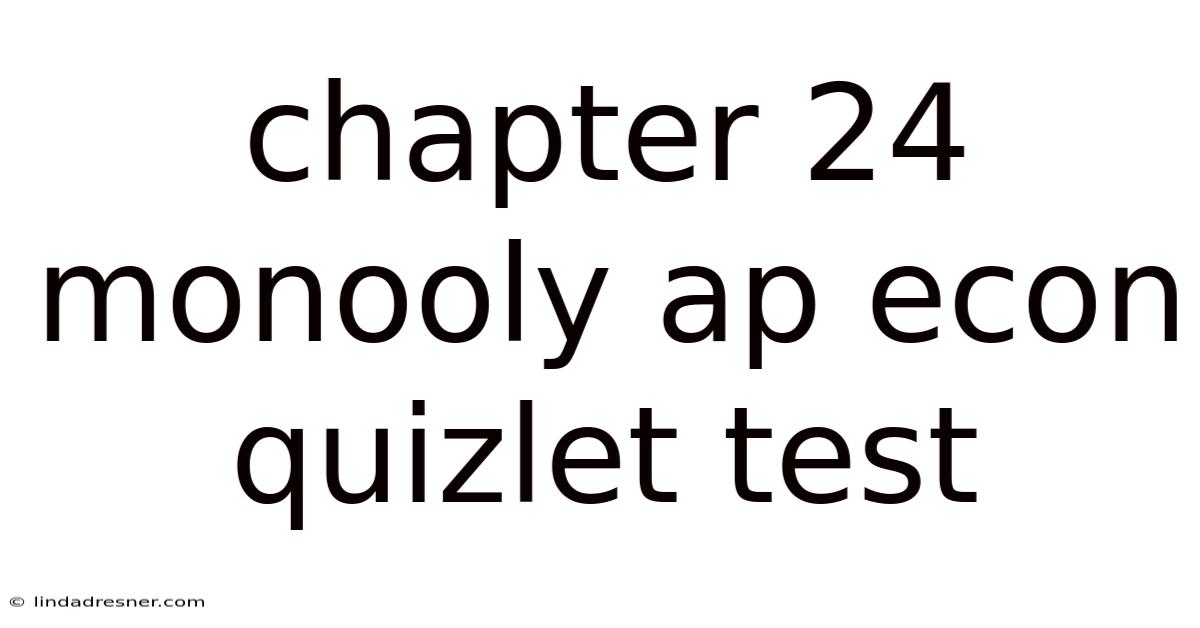 Chapter 24 Monooly Ap Econ Quizlet Test