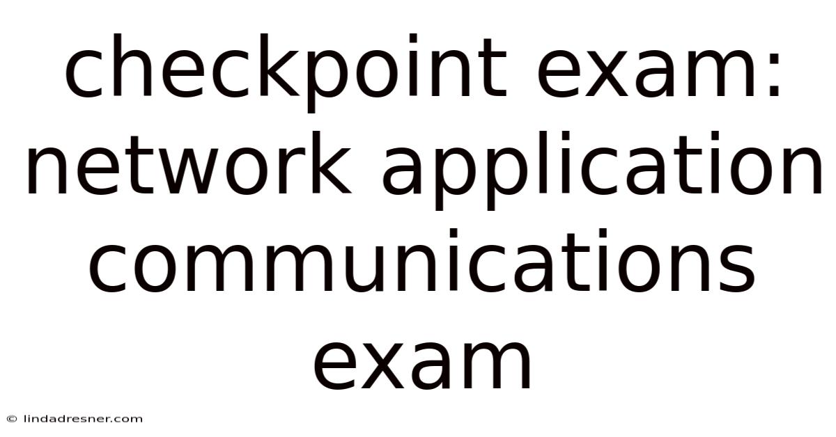 Checkpoint Exam: Network Application Communications Exam