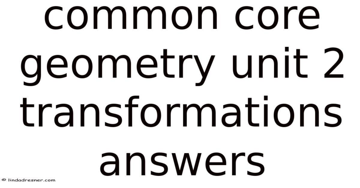 Common Core Geometry Unit 2 Transformations Answers