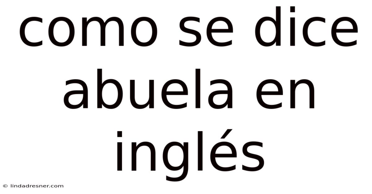 Como Se Dice Abuela En Inglés