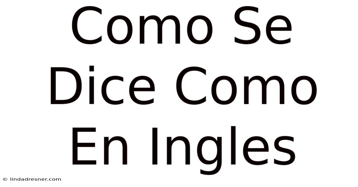 Cómo Se Dice Cómo En Inglés