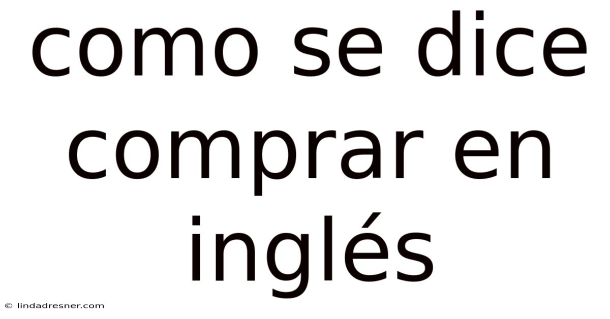 Como Se Dice Comprar En Inglés