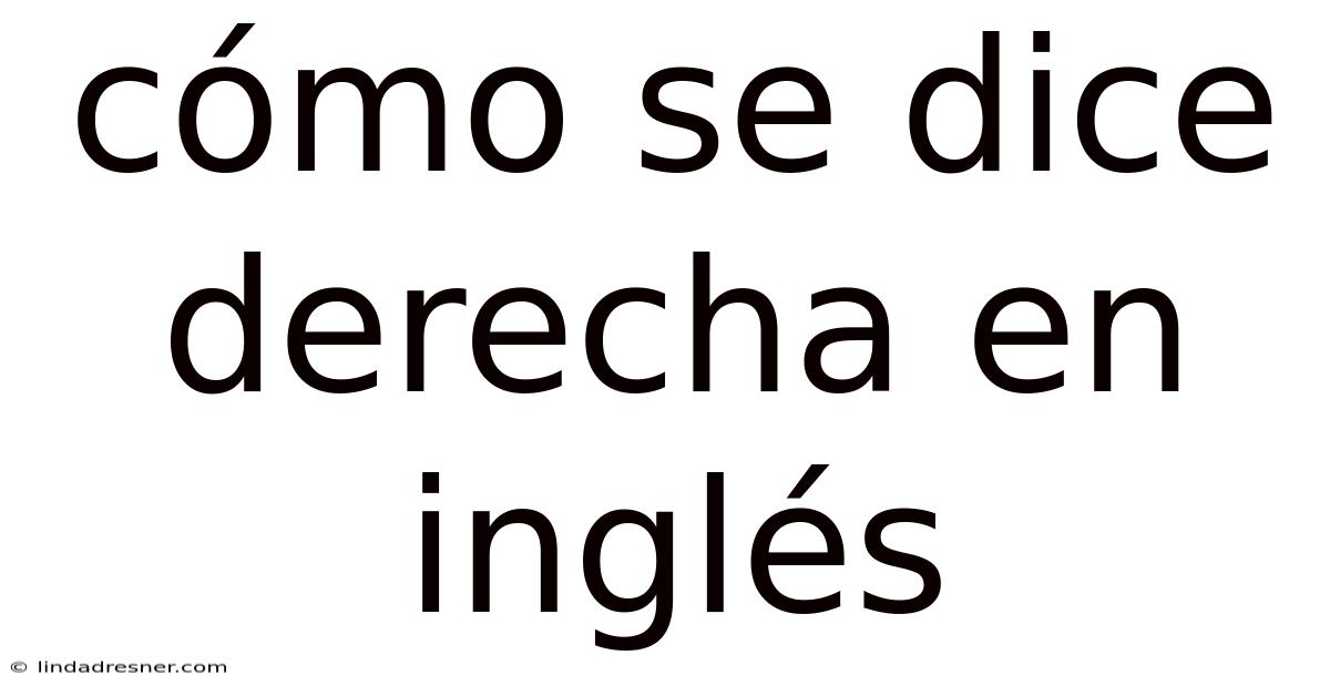 Cómo Se Dice Derecha En Inglés