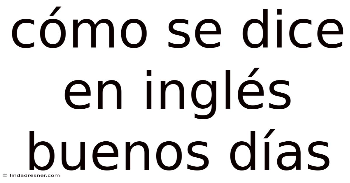 Cómo Se Dice En Inglés Buenos Días