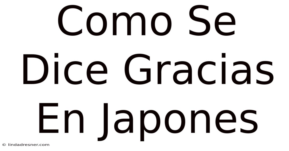 Como Se Dice Gracias En Japones