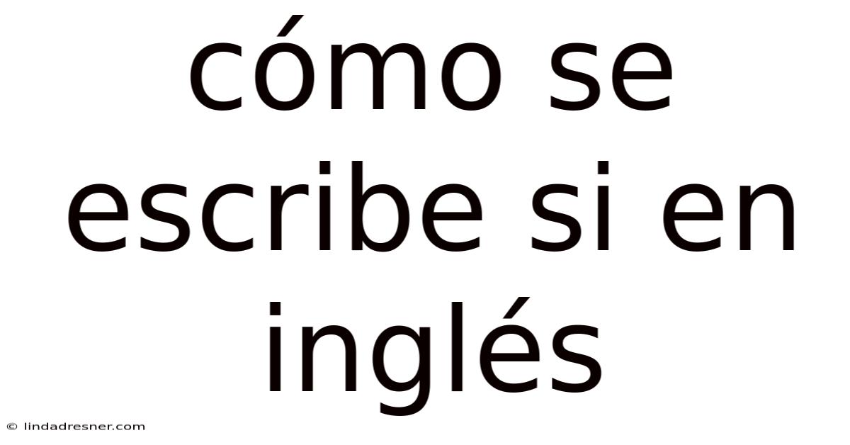 Cómo Se Escribe Si En Inglés