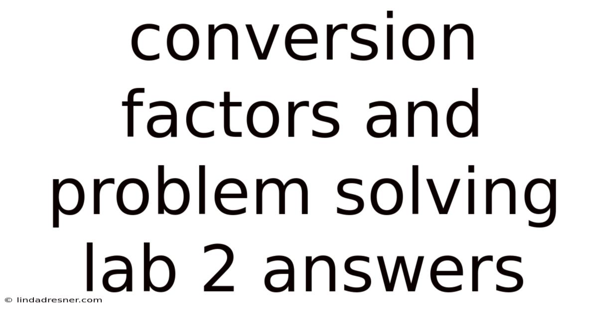 Conversion Factors And Problem Solving Lab 2 Answers