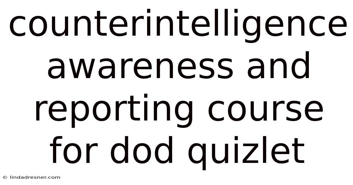 Counterintelligence Awareness And Reporting Course For Dod Quizlet