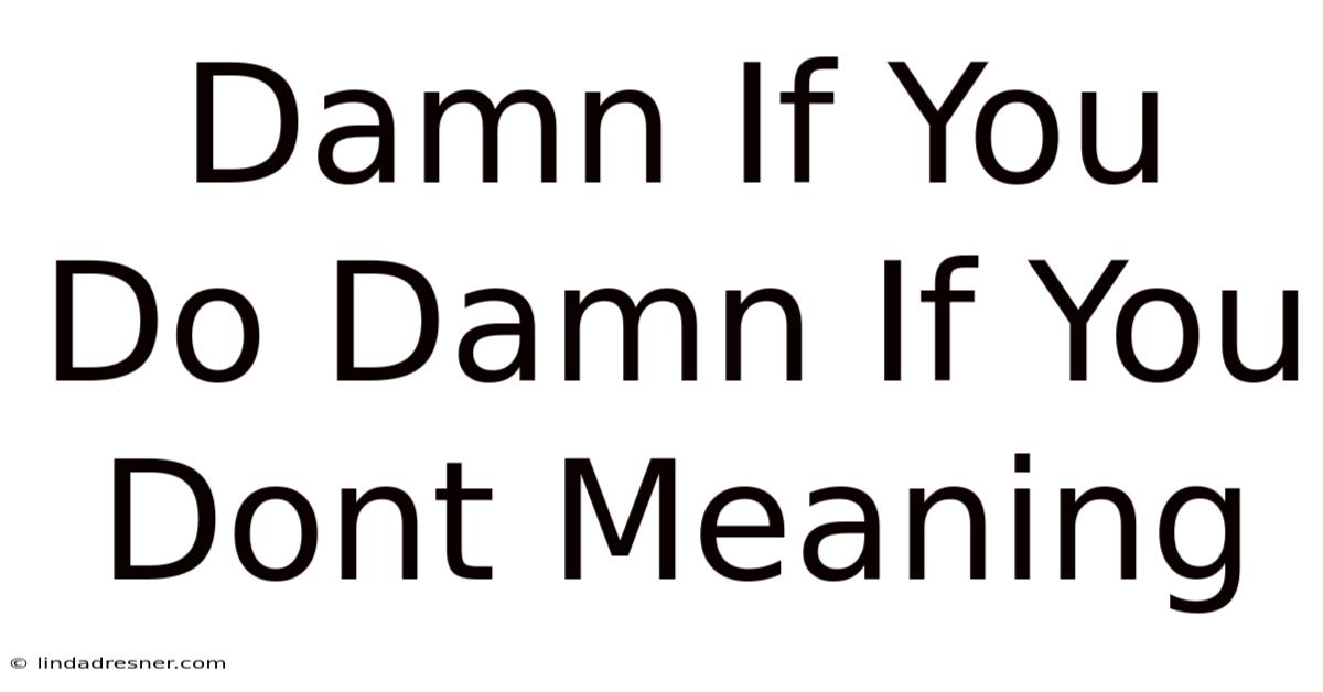 Damn If You Do Damn If You Don't Meaning
